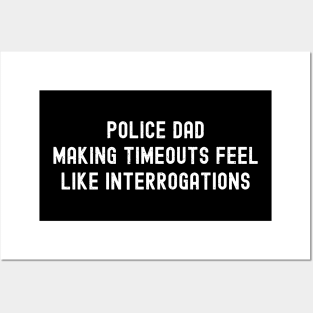 Police Dad Making Timeouts Feel Like Interrogations Posters and Art